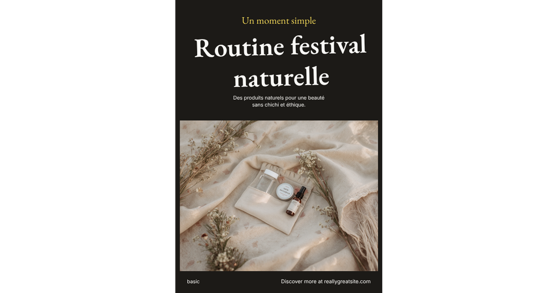 Routine festival naturelle : 8 essentiels minimalistes pour ta trousse 2026