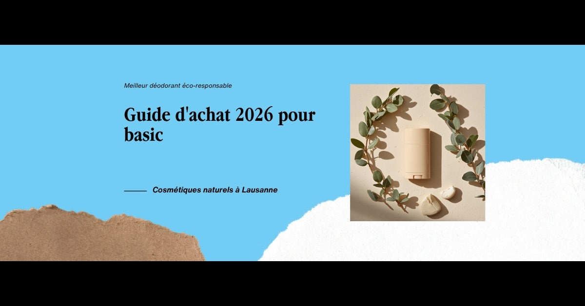 Meilleur déodorant 2026 : guide d'achat éco-responsable basic.