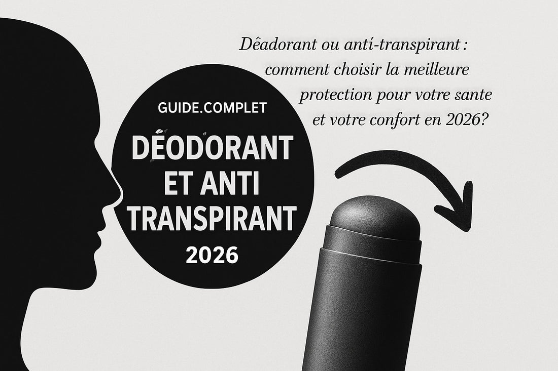 Guide Complet 2026 : Déodorant et Anti Transpirant