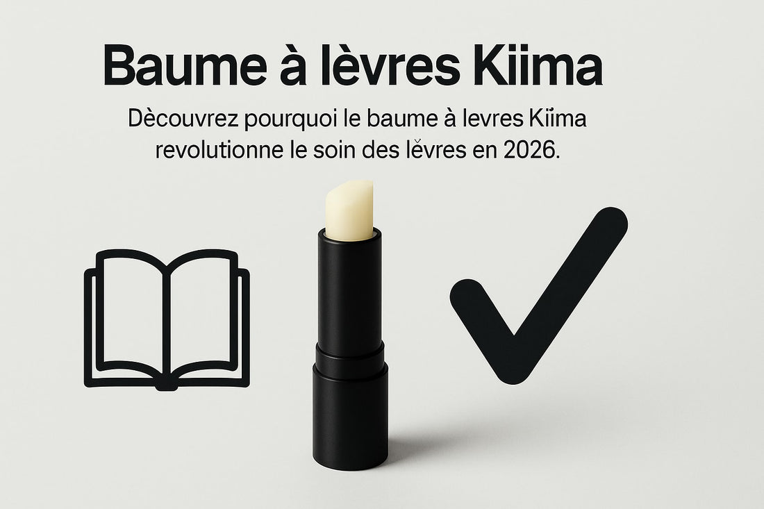 Guide Complet du Baume à Lèvres Kiima en 2026